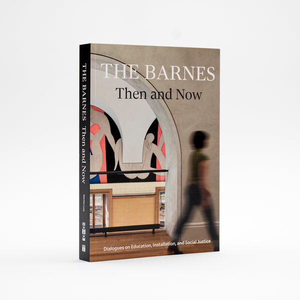 The Barnes Then and Now: Dialogues on Education, Installation, and