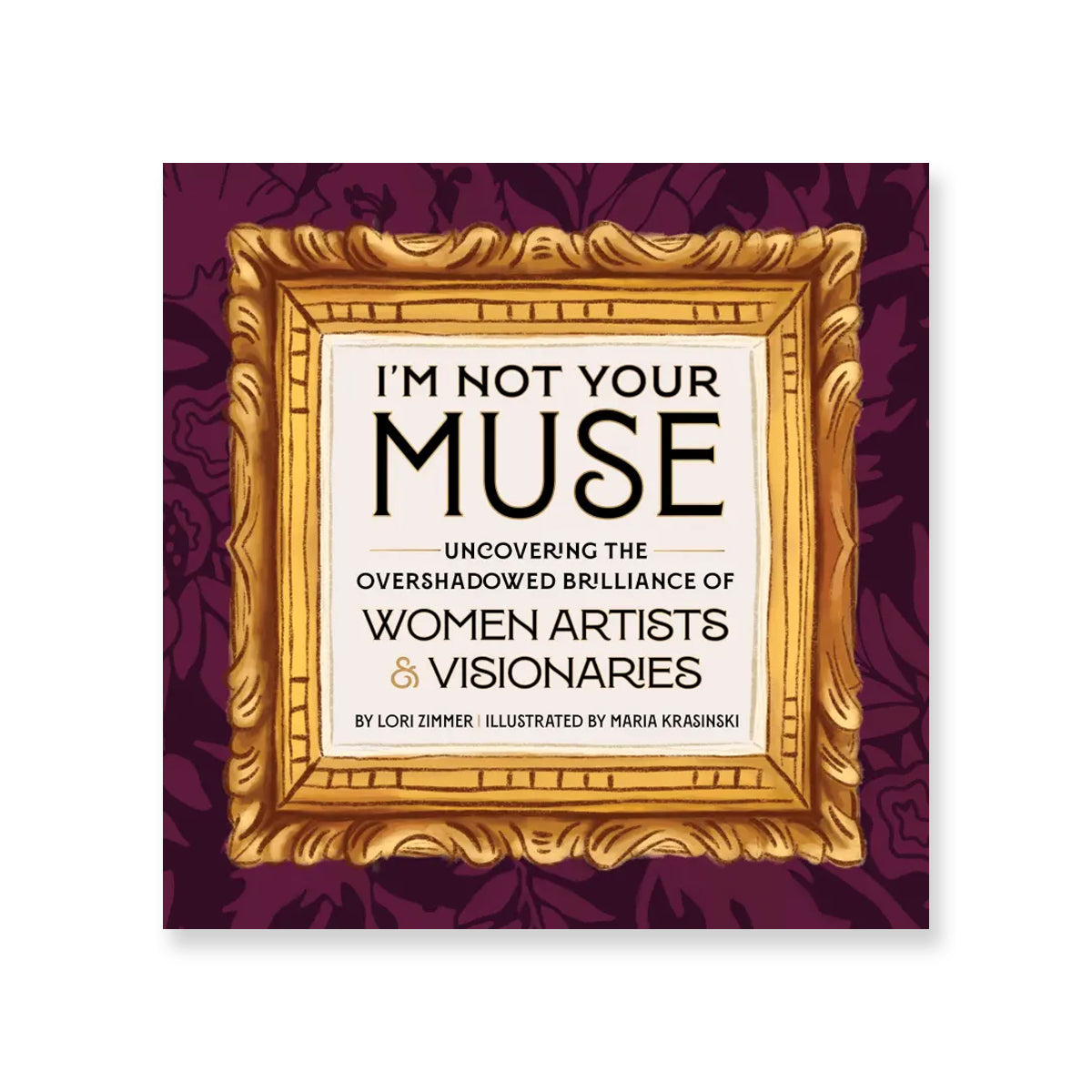 I’m Not Your Muse: Uncovering the Overshadowed Brilliance of Women Artists &amp; Visionaries