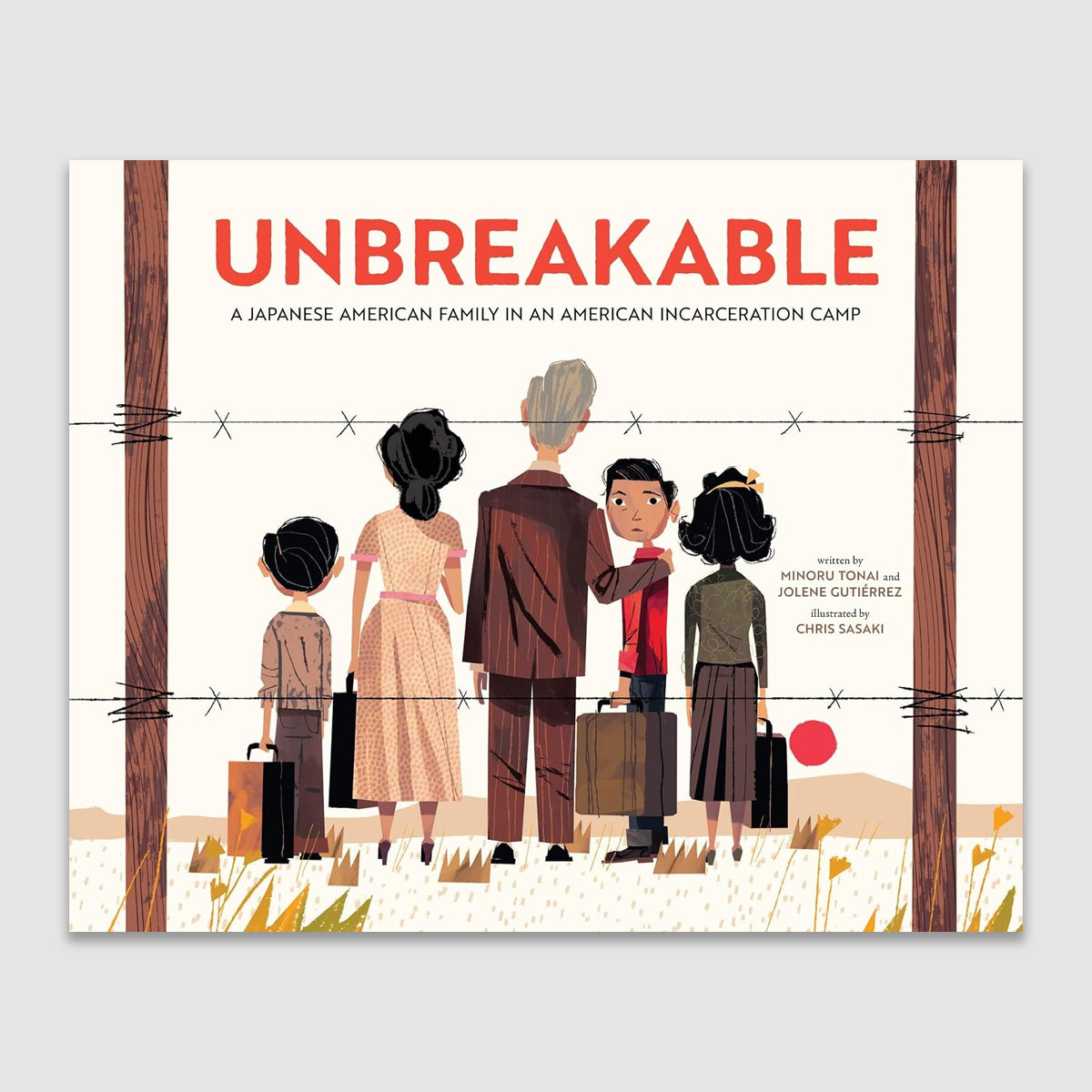 Unbreakable: A Japanese American Family in an American Incarceration Camp