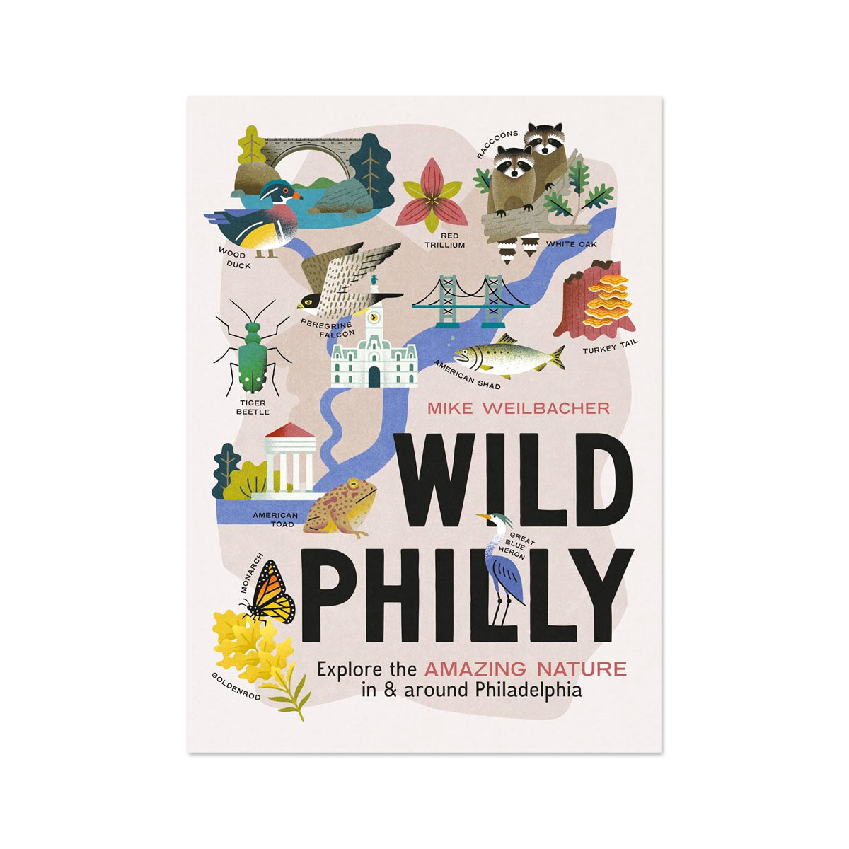 Wild Philly: Explore the Amazing Nature in and Around Philadelphia