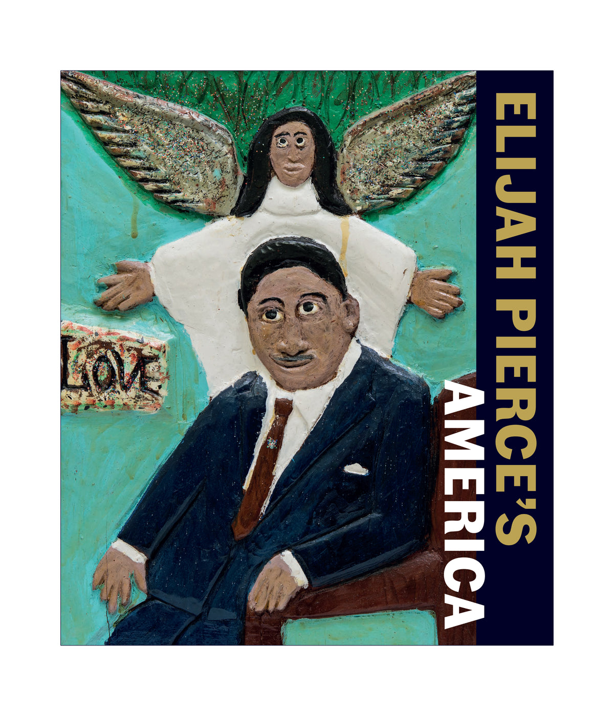 Exhibition Catalogue: Elijah Pierce&#39;s America