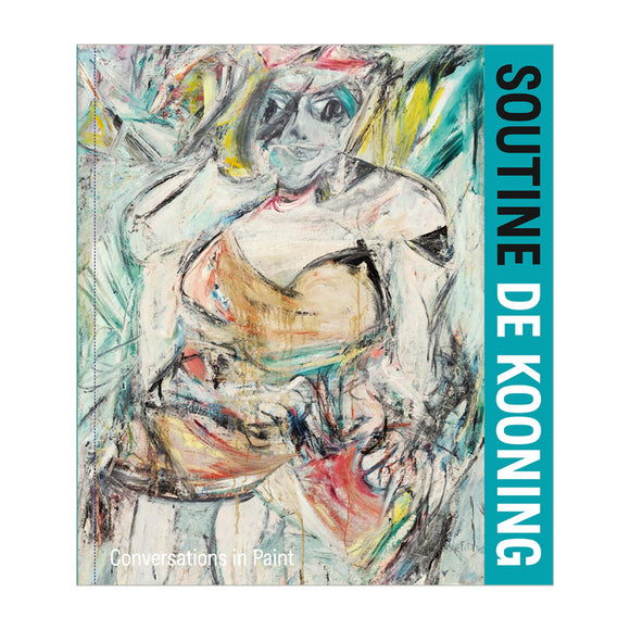 Exhibition Catalogue: Soutine / de Kooning: Conversations in Paint